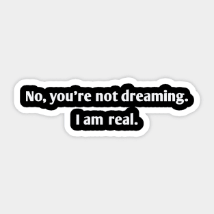 You're not dreaming. Sticker